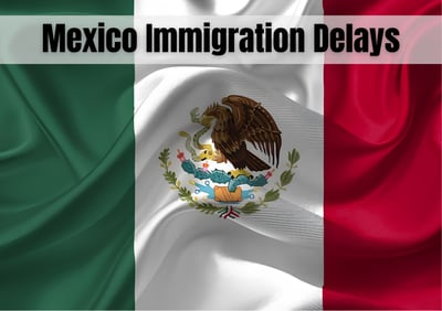 Mexico Immigration Delays Are Impacting Workforce Planning and Deployment